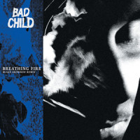 Breathing Fire_BAD CHILD