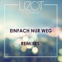 Einfach nur weg_LIZOT,Jason Anousheh