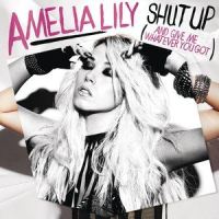 Shut Up (And Give Me Whatever You Got)_Amelia Lily