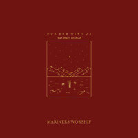 Our God With Us_Mariners Worship,Matt Redman