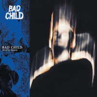BAD CHILD_BAD CHILD