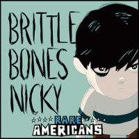 Brittle Bones Nicky_Rare Americans