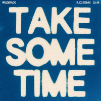 Take Some Time_Wilderado,Max Rainer,Justin Kila,Tyler Wimpee,Chad Copelin