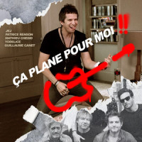 Ça plane pour moi(feat. Matthieu Chedid, Yodelice, Patrice Renson & JEJ)_Guillaume Canet,Matthieu Chedid,Yodelice,Patrice Renson,JEJ