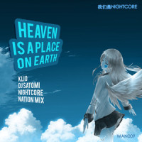 Heaven Is a Place on Earth_KLIO,Nightcore Nation,Dj Satomi