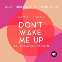Don't Wake Me Up_Quiet Disorder,Simon Field,Aleksander Walmann