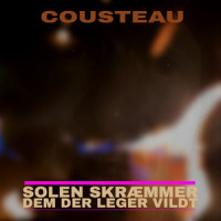 Solen skræmmer dem der leger vildt_Cousteau,Karsten Flodgaard Zeuthen,Lars Boe Wille,Morten Dreisig Olsen,Martin Langbjerg Andersen,Jakob Feilberg Olsen