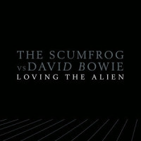 Loving the Alien_The Scumfrog,David Bowie