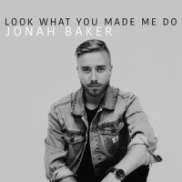 Look What You Made Me Do_Jonah Baker