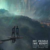 My People(We Ready)(feat. Bryce Fox)_Hidden Citizens,Bryce Fox