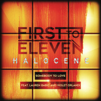 Somebody to Love_First To Eleven,Halocene,Lauren Babic,Violet Orlandi