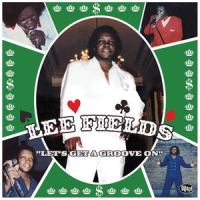 Let's Get a Groove On_Lee Fields