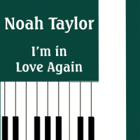 I’m in Love Again_Noah Taylor