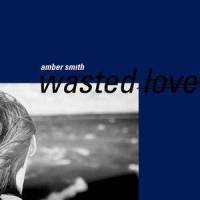Wasted Love(feat. Norbert Kristof)_AMBER SMITH,Norbert Kristof