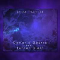 Oro por Ti(feat. Tercer Cielo)_Damaris Guerra,Tercer Cielo
