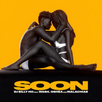 Soon_Dj Billy Ho,Wash,Oshea,Malachiae