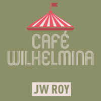 Café Wilhelmina_JW Roy