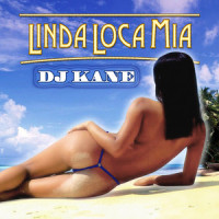 Linda Loca Mia_DJ Kane