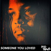 Somebody You Loved_Kid Travis