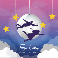 Tayo Lang_Blind Stereo Moon