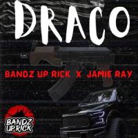 DRACO (feat. JAMIE RAY)_BANDZ UP RICK,Jamie Ray