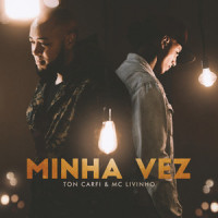 Minha Vez_Ton Carfi,MC Livinho