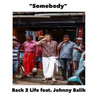 Somebody(feat. Johnny Balik)_Back 2 Life,Johnny Balik