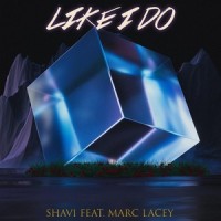 Like I Do (feat. Marc Lacey)_Shavi,Marc Lacey
