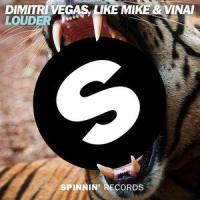 Louder_Dimitri Vegas & Like Mike,VINAI