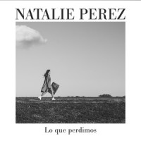 Lo Que Perdimos_Natalie Perez