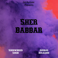 Sher Babbar_Sukhwinder Sukhi,Anurag Kulkarni