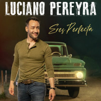 Eres Perfecta_Luciano Pereyra