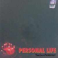 Personal Life_Two Inch Astronaut