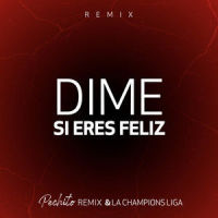 Dime Si Eres Feliz_Pechito Remix,La Champions Liga,Luis Leonel Lucar Gordon