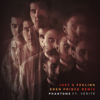 Just A Feeling_Phantoms,VÉRITÉ