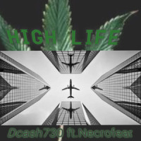 High Life_Dcash730,Neckrofear,Richie Spice