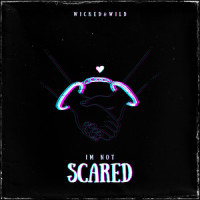 Im Not Scared_Wicked,Wild