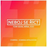 Neboj se říct_Tom Sean,Mína,Eso,Dominika Myslivcová