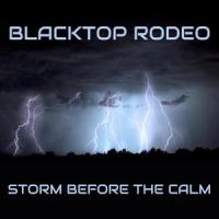 Storm Before The Calm_Blacktop Rodeo