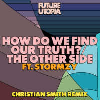 How Do We Find Our Truth?_Future Utopia,Christian Smith,Stormzy