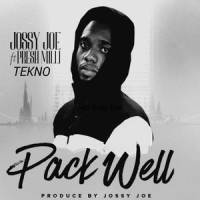 Packe Well(feat. Tekno & Presh Milli)_Jossy Joe,Tekno,Presh Milli