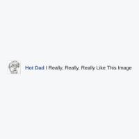 I Really, Really, Really Like This Image_Hot Dad