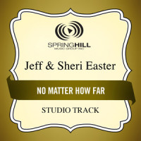 No Matter How Far_Jeff & Sheri Easter