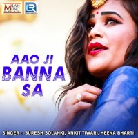 Aao Ji Banna Sa_Suresh Solanki,Ankit Tiwari,Heena Bharti