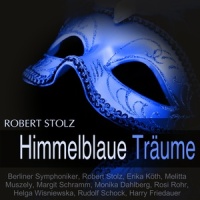 Himmelblaue Träume: "Auf der Heide blüh'n die letzten Rosen"_Berliner Symphoniker,Robert Stolz,Rudolf Schock