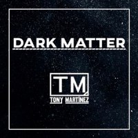 Dark Matter_Tony Martinez