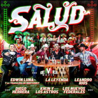 Salud_Edwin Luna y La Trakalosa de Monterrey,La Leyenda,Leandro Ríos,Diego Herrera,Kikin y Los Astros,Los Nuevos Federales,Cesar Valdivia,Lalo Ayala,Rogelio Salazar