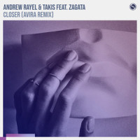 Closer_Andrew Rayel,Takis,Zagata