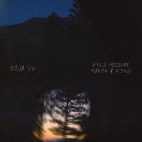 deja vu_Kyle McEvoy,Makzo,kenji