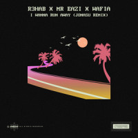 I Wanna Run Away_R3HAB,Mr Eazi,Jonasu,Wafia